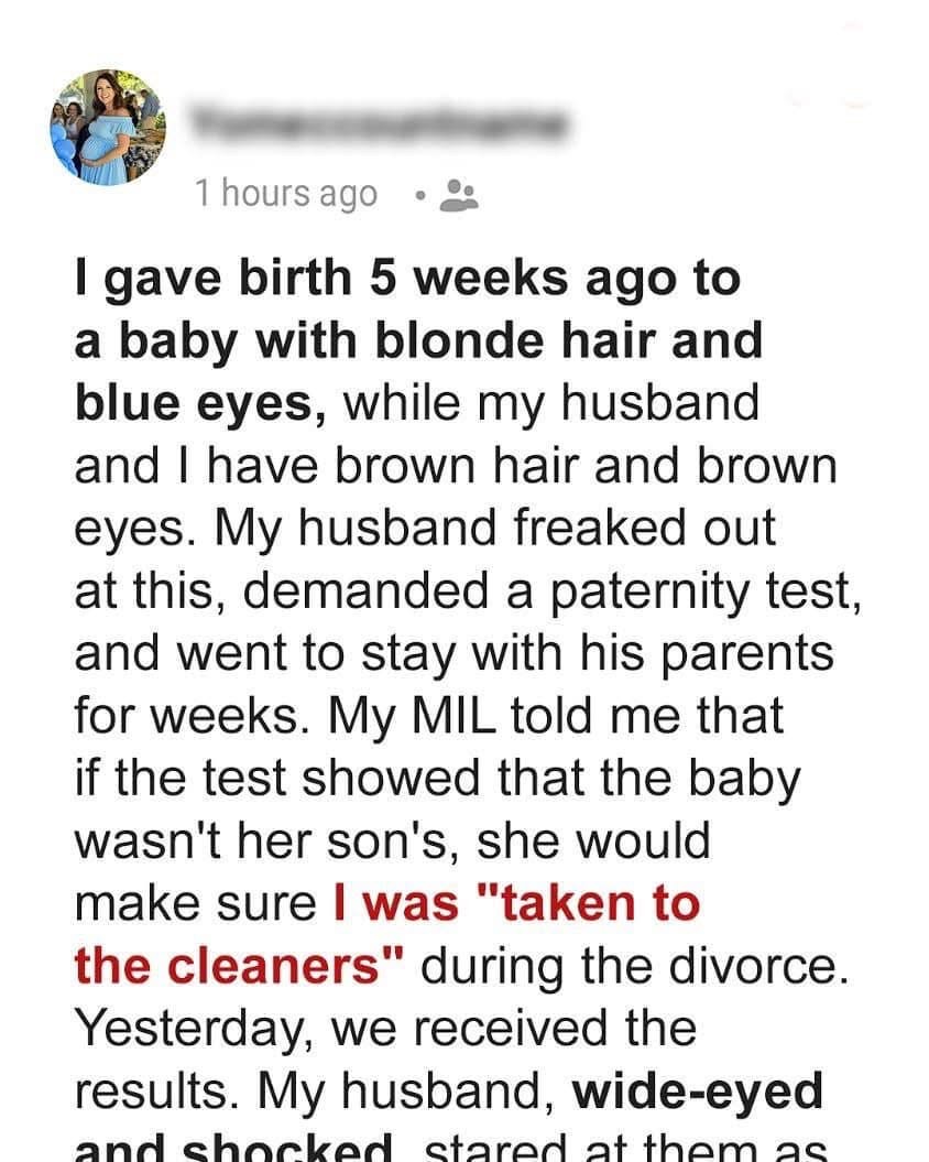 I gave birth 5 weeks ago to a baby with blonde hair and blue eyes