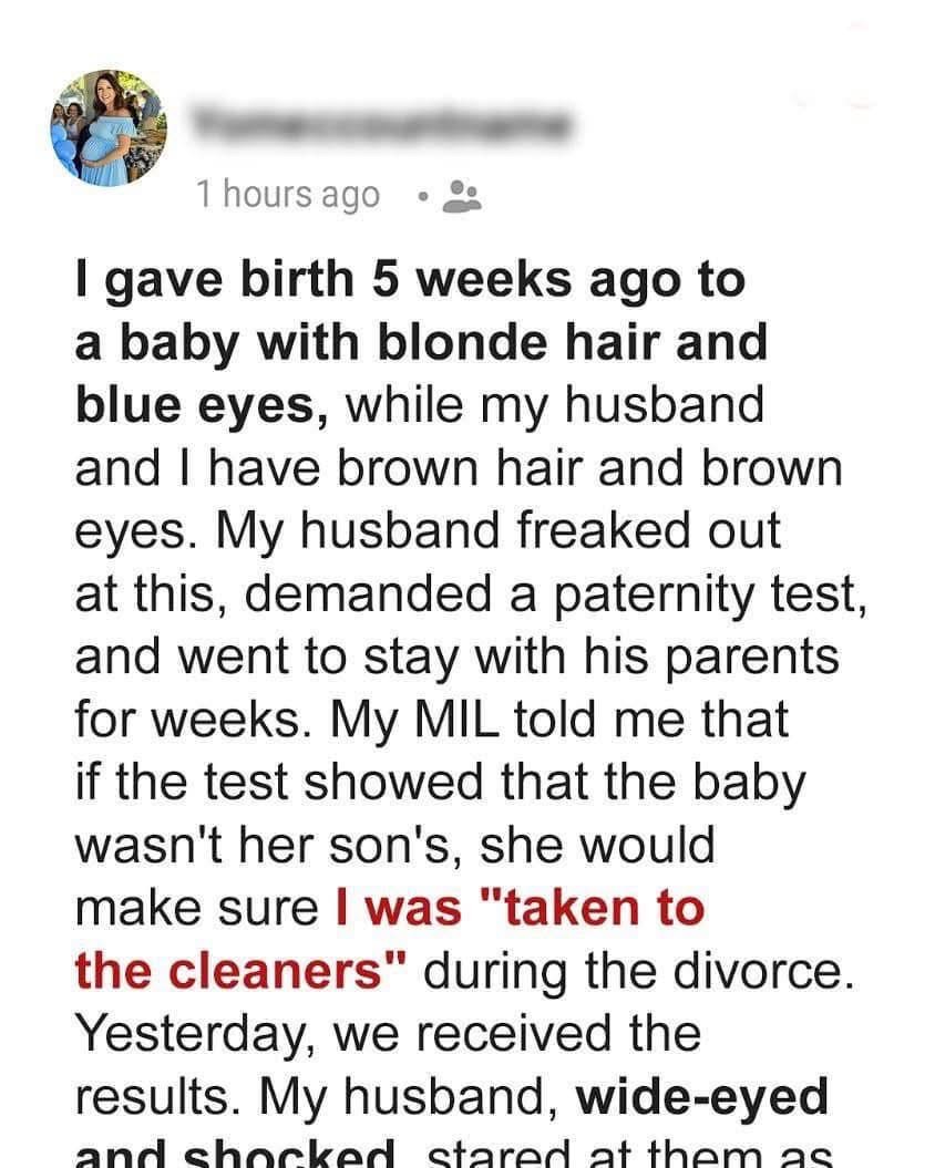 I gave birth 5 weeks ago to a baby with blonde hair and blue eyes